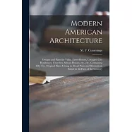 Modern American Architecture: Designs and Plans for Villas, Farm-houses, Cottages, City Residences, Churches