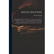 Anticipation: Containing the Substance of His M-----y’’s Most Gracious Speech to Both H----s of P--l-----t, on the