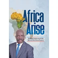 Africa Arise: How African Countries Have Lost the Most out of Their National Resources