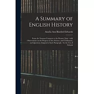 A Summary of English History: From the Norman Conquest to the Present Time: With Observations on the Progress of Art