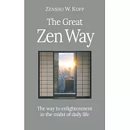 The Great Zen Way: The way to enlightenment in the midst of daily life