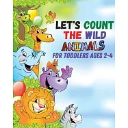 Let’’s count the wild animals for toddlers ages 2-4: let’’s count the amazing WILD animals/All You Need to Know About