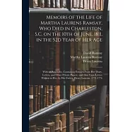 Memoirs of the Life of Martha Laurens Ramsay, Who Died in Charleston, S.C. on the 10th of June, 1811, in the 52d Year
