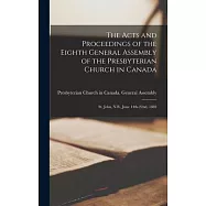The Acts and Proceedings of the Eighth General Assembly of the Presbyterian Church in Canada [microform]: St. John, N.B