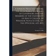 A Sermon Preached Before the Honorable the Board of Governors and the Members of the University of King’’s College, in