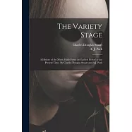 The Variety Stage; a History of the Music Halls From the Earliest Period to the Present Time. By Charles Douglas Stuart