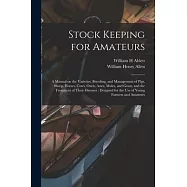 Stock Keeping for Amateurs: a Manual on the Varieties, Breeding, and Management of Pigs, Sheep, Horses, Cows, Oxen