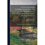 Additions and Corrections for The Old Families of Salisbury and Amesbury, Massachusetts: Supplemental to Those Ending on P. 1037, Vol. III
