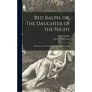 Red Ralph, or, The Daughter of the Night: a Romance of the Road in the Days of Dick Turpin