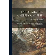 Oriental Art, Chiefly Chinese: Jade, Pewter, Rock Crystal, Far Eastern Paintings, Carvings, Textiles & Embellishments