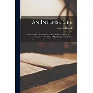 An Intense Life [microform]: a Sketch of the Life and Work of Rev. Andrew T. Pratt, M.D., Missionary of the A.B.C.F.M