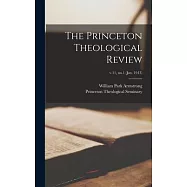 The Princeton Theological Review; v.11, no.1 (Jan. 1913)