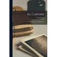 Al Capone; the Biography of a Self-made Man