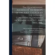 The Quadrennial Address of the Bishops of the A.M.E. Church to the General Conference Convened in Wilmington, N.C., May
