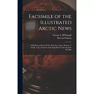 Facsimile of the Illustrated Arctic News [microform]: Published on Board H.M.S. Resolute; Captn. Horatio T. Austin, C.B