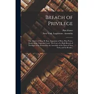 Breach of Privilege: The Matter of Hon. H. Ray. Argument of Hon. Platt Potter, Justice of the Supreme Court. The Case