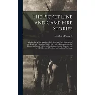 The Picket Line and Camp Fire Stories: a Collection of War Anecdotes, Both Grave and Gay, Illustrative of the Trials
