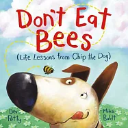 Don’’t Eat Bees: Life Lessons from Chip the Dog