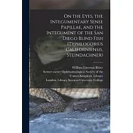 On the Eyes, the Integumentary Sense Papillae, and the Integument of the San Diego Blind Fish (Typhlogobius