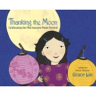 Thanking the Moon: Celebrating the Mid-Autumn Moon Festival