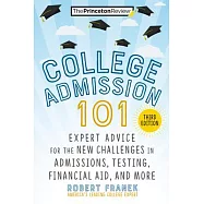 College Admission 101, 3rd Edition: Expert Advice for the New Challenges in Admissions, Testing, Financial Aid, and
