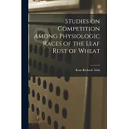 Studies on Competition Among Physiologic Races of the Leaf Rust of Wheat