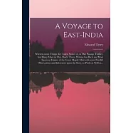 A Voyage to East-India; Wherein Some Things Are Taken Notice of, in Our Passage Thither, but Many More in Our Abode