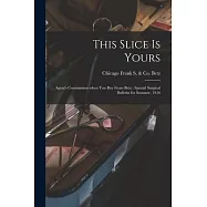 This Slice is Yours: Agent&rsquo;&rsquo;s Commission When You Buy From Betz: Special Surgical Bulletin for Summer, 1916