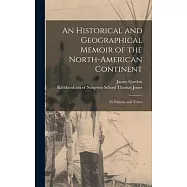 An Historical and Geographical Memoir of the North-American Continent [microform]: Its Nations, and Tribes