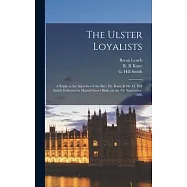 The Ulster Loyalists [microform]: a Reply to the Speeches of the Rev. Dr. Kane & Mr. G. Hill Smith Delivered in Mutual