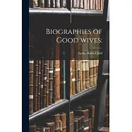 Biographies of Good Wives
