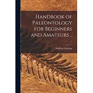 Handbook of Paleontology for Beginners and Amateurs ..; 1