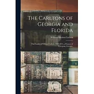 The Carltons of Georgia and Florida; the Family of William Carlton, 1807-1875, a Pioneer of Wiregrass, Georgia.