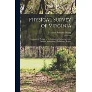 Physical Survey of Virginia: Geographical Position of Its Commercial Advantages, and National Importance; (preliminary