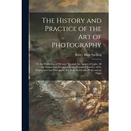 The History and Practice of the Art of Photography: or the Production of Pictures Through the Agency of Light, All the