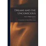 Dreams and the Unconscious; an Introduction to the Study of Psycho-analysis