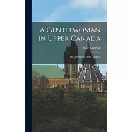 A Gentlewoman in Upper Canada: the Journals of Anne Langton