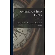 American Ship Types; a Review of the Work, Characteristics, and Construction of Ship Types Peculiar to the Waters of