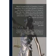 Proceedings of a General Court Martial Held at the Horse-Guards, on the 24th and 27th of March, 1792, for the Trial of