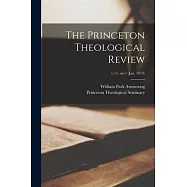 The Princeton Theological Review; v.11, no.1 (Jan. 1913)