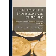 The Ethics of the Professions and of Business: With a Supplement: Modern China and Her Present Day Problems