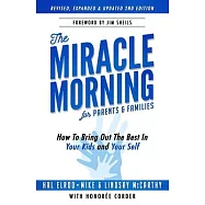 The Miracle Morning for Parents and Families: How to Bring Out the Best In Your Kids and Yourself