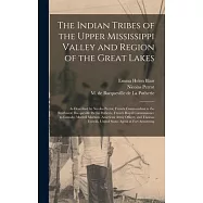 The Indian Tribes of the Upper Mississippi Valley and Region of the Great Lakes: as Described by Nicolas Perrot, French