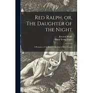 Red Ralph, or, The Daughter of the Night: a Romance of the Road in the Days of Dick Turpin