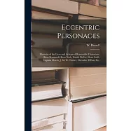 Eccentric Personages: Memoirs of the Lives and Actions of Remarable Characters, Beau Brummell, Beau Nash, Daniel DeFoe