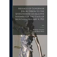 Message of Governor Jos. M. Dixon to the Seventeenth Legislative Assembly of the State of Montana, January 4, 1921
