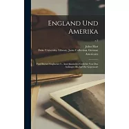 England Und Amerika: Fünf Bücher Englischer U. Amerikanischer Gedichte Von Den Anfängen Bis Auf Die Gegenwart; c.2