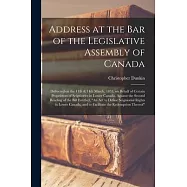 Address at the Bar of the Legislative Assembly of Canada [microform]: Delivered on the 11th & 14th March, 1853, on