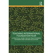 Teaching International Foundation Year: A Practical Guide for Eap Practitioners in Higher and Further Education