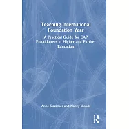 Teaching International Foundation Year: A Practical Guide for Eap Practitioners in Higher and Further Education